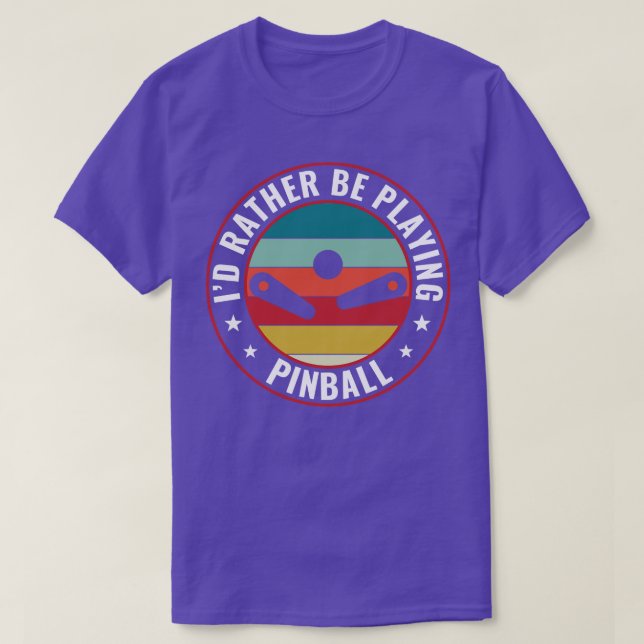 Id Rather Be Playing Pinball Machines Retro Arcade T-Shirt (Design Front)