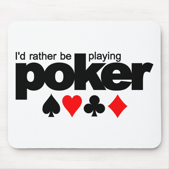 I'd Rather Be Playing Poker mousepad (Front)