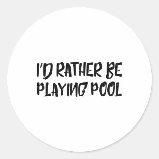I'd Rather Be Playing Pool Funny Humour Tee Billia Classic Round Sticker