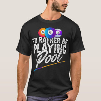 I'd rather be playing pool u2013 Chalk for billiar T-Shirt