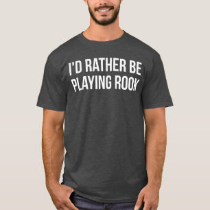 Id Rather Be Playing Rook funny T-Shirt