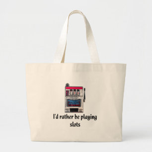 I'd rather be playing slots Bag