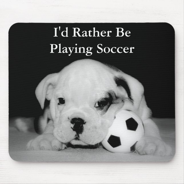 "I'd Rather Be Playing Soccer" Bulldog Puppy Mouse Pad (Front)