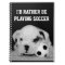 "I'd Rather Be Playing Soccer" English Bulldog Pup