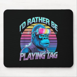 Id Rather Be Playing Tag Gorilla Vr Gamer Gorilla Mouse Pad