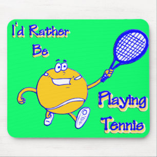 I'd Rather Be Playing Tennis Mouse Pad