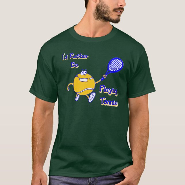I'd Rather Be Playing Tennis T-Shirt (Front)