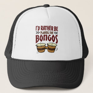 I'd Rather Be Playing the Bongos Bongo Drummer Trucker Hat