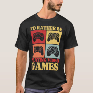 I'd Rather Be Playing Video Games  Retro Gaming Ki T-Shirt