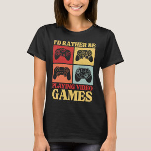I'd Rather Be Playing Video Games  Retro Gaming Ki T-Shirt