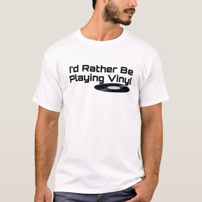 I'd Rather Be Playing Vinyl T-Shirt (Front)
