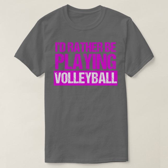 Id Rather Be Playing Volleyball T-Shirt (Design Front)