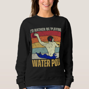 I'd Rather Be Playing Water Polo Lover Swimming Sp