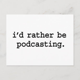 i'd rather be podcasting. postcard