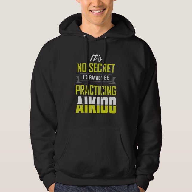 I'd Rather Be Practicing Aikido  Martial Apparel Hoodie (Front)