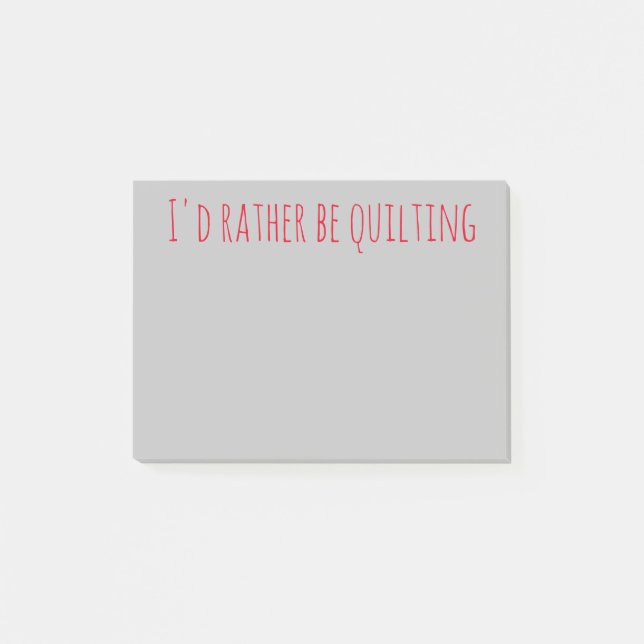I'd Rather Be Quilting Post-It Notes (Front)