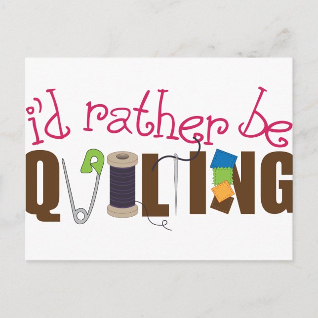 I'd Rather Be Quilting Postcard (Front)