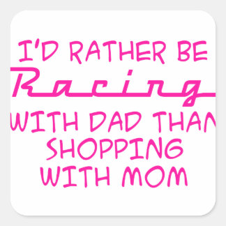 I'd Rather Be Racing With Dad Square Sticker