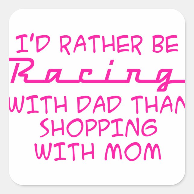 I'd Rather Be Racing With Dad Square Sticker (Front)
