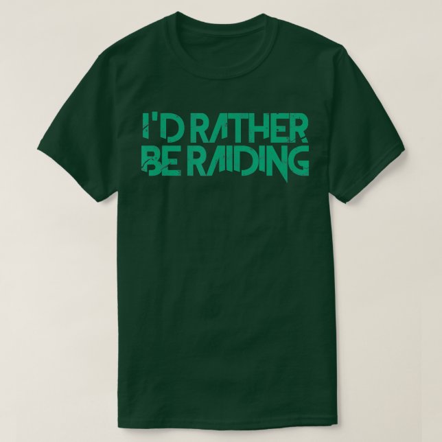 Id Rather Be Raiding Wow Gaming  T-Shirt (Design Front)