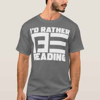 Id Rather Be Reading 1 T-Shirt