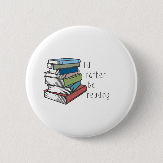 Id Rather Be Reading 6 Cm Round Badge (Front)
