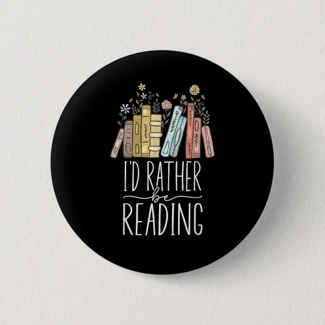 I'd Rather Be Reading 6 Cm Round Badge (Front)