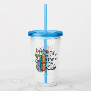 I'd Rather Be Reading Acrylic Tumbler
