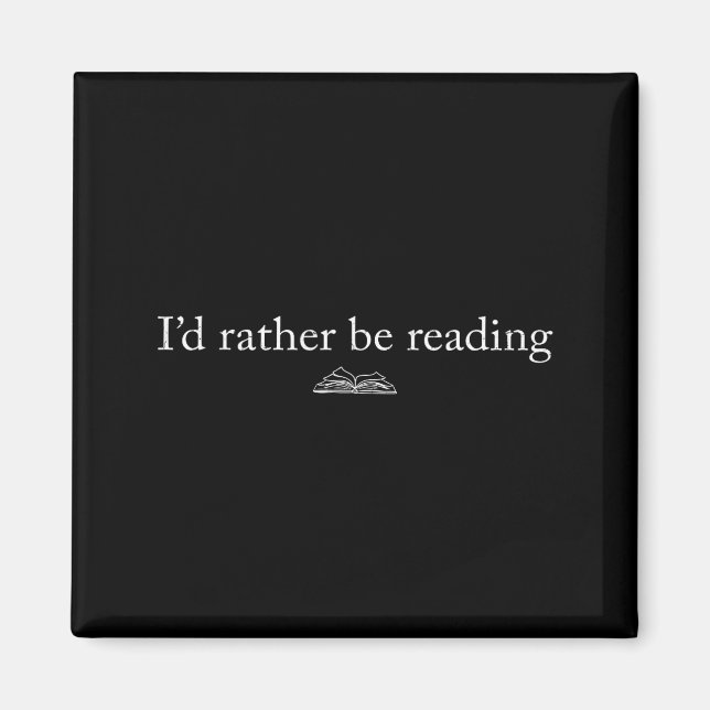 I'd rather be reading book lover funny reading  magnet (Front)