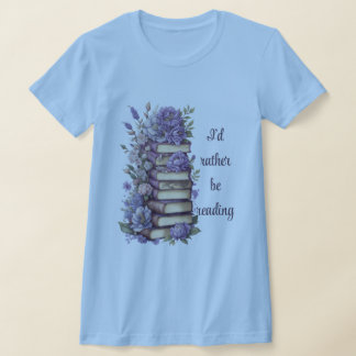 I'd rather be reading bookworm T-Shirt