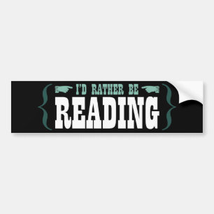 I'd Rather Be Reading Bumper Sticker