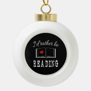 I'd rather be reading ceramic ball christmas ornament