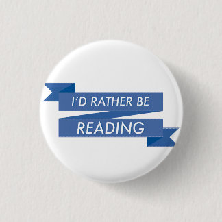 I'd rather be reading deep blue banner 3 cm round badge