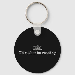 I'd rather be reading funny reading book lover key ring