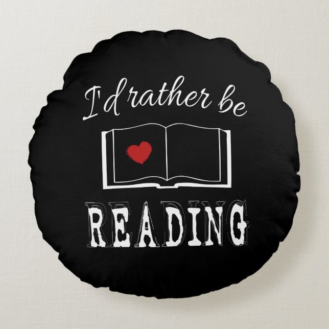 I'd rather be reading round cushion (Front)