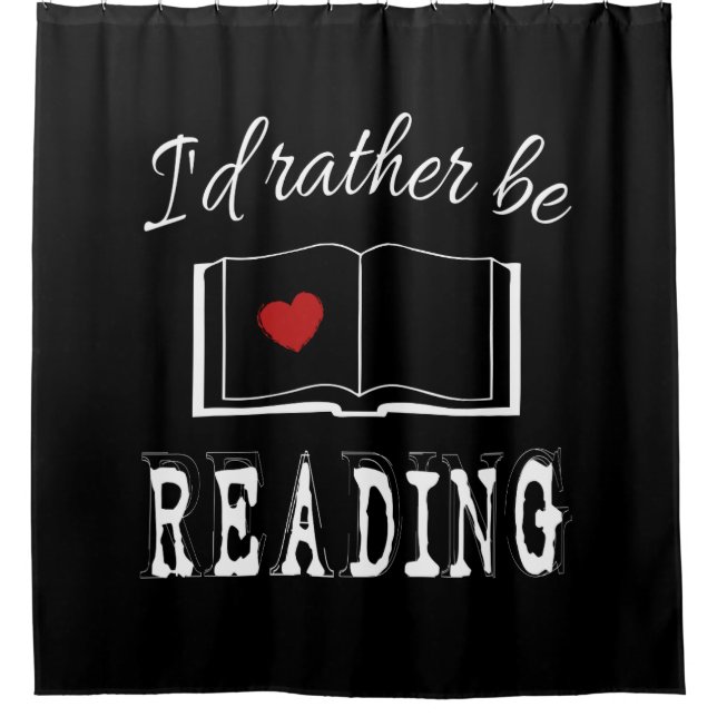 I'd rather be reading shower curtain (Front)
