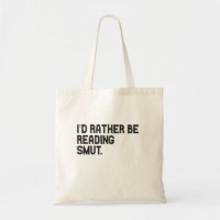 I'd Rather be Reading Smut Funny Book Lover