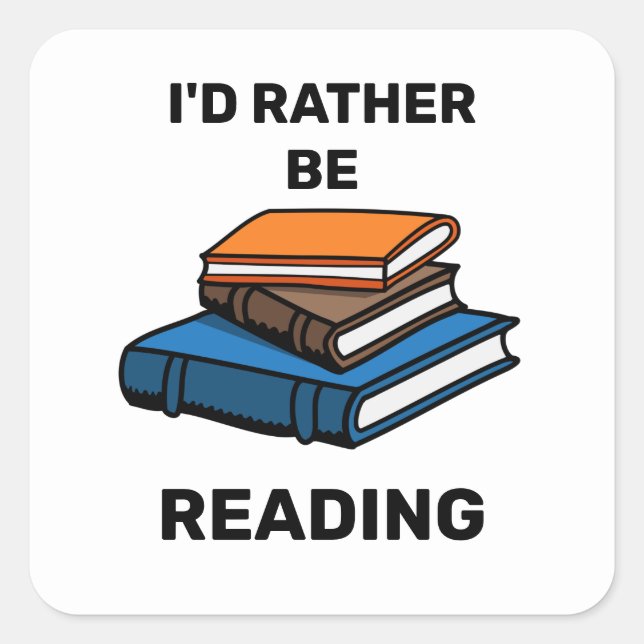 I'd Rather Be Reading Square Sticker (Front)