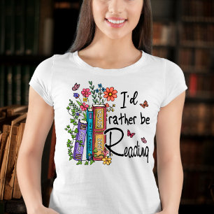 I'd Rather Be Reading Tshirt