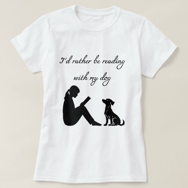 I'd rather be reading with my dog T-Shirt (Design Front)
