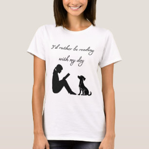 I'd rather be reading with my dog T-Shirt