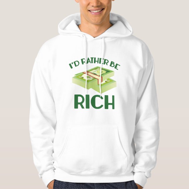 I'd Rather Be Rich Hoodie (Front)