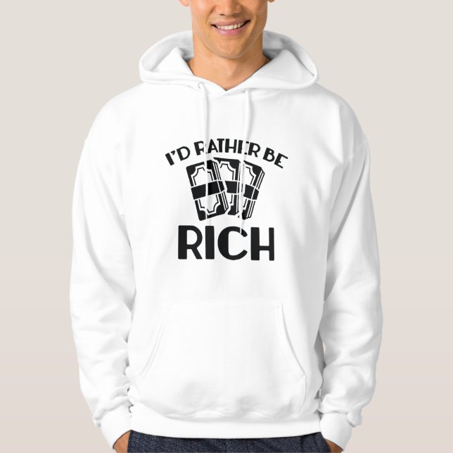 I'd Rather Be Rich Hoodie (Front)