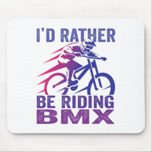 I'd Rather Be Riding Bmx Mountain Biking Mtb Rider Mouse Pad