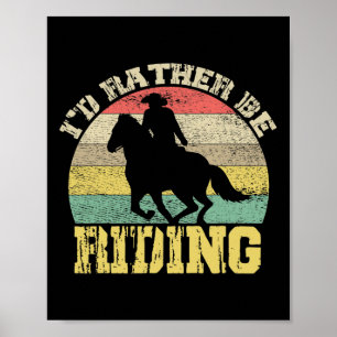 Id Rather Be Riding Cowboy Silhouette  Poster