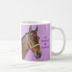 I'd Rather Be Riding! Horse Coffee Mug