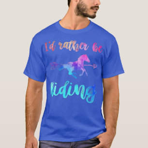 ID RATHER BE RIDING Horse Lover Equestrian Rider S T-Shirt