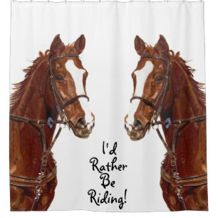 I'd Rather Be Riding! Horse Shower Curtain