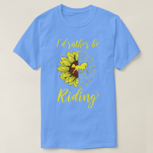 Id Rather Be Riding Horse Sunflower Lover Horsebac T-Shirt (Design Front)