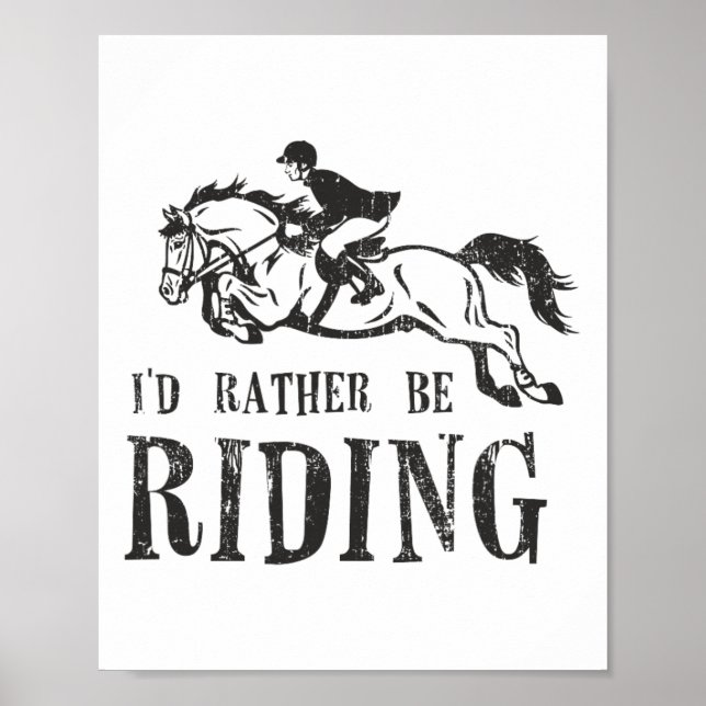 Id Rather Be Riding Horses Equestrian Show Jumping Poster (Front)